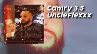 UncleFlexxx - Camry 3.5 (ПРЕМЬЕРА ТРЕКА, ТЕКСТ ПЕСНИ, ПОЛНАЯ ВЕРСИЯ)
