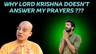 Why lord krishna doesn't Answer My prayers???