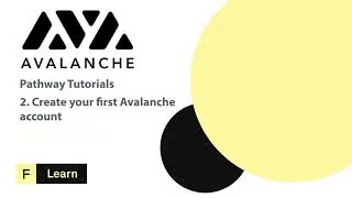 Avalanche Learn Pathway Tutorial #2 - Create your first Avalanche account