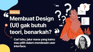 Figma101 - Mendesain User Interface (UI) Gak Butuh Teori. Benarkah?