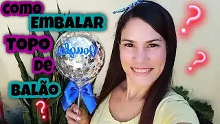 Como Embalar o Topo de Balão 🎈