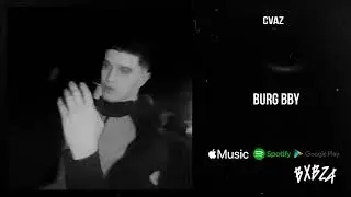 Cvaz - Burg Bby [Audio]