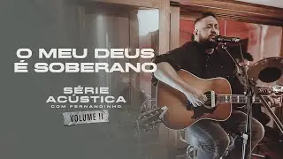 O Meu Deus É Soberano - Série Acústica Com Fernandinho Vol. II