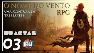 Nome do Vento - RPG de Mesa - EP03 FINAL: Uma Aventura em Três Partes