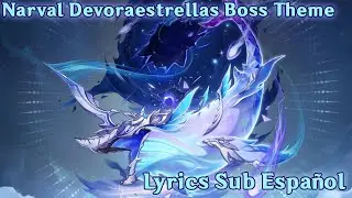 Narval Devoraestrellas Boss Theme (All Phases) Lyrics Sub Español - Genshin Impact 4.2 OST