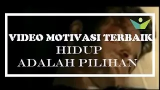 Video Motivasi Terbaik- (Menyedihkan!!) Hidup dan Matimu adalah Pilihan