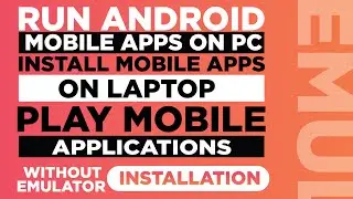 How to run Android mobile Apps on PC Without Emualtor-Install apps on Laptop without using Emualtor