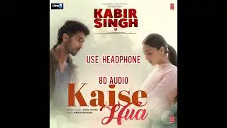 Kaise huaa 8D video | Kabir singh | Vishal mishra