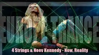 4 Strings & Neev Kennedy   Now, Reality