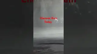 Chennai Rain 11. 30 P.M.