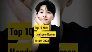 Top 10 Most Handsome Korean Actors 2023 #viral #shorts