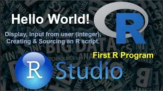 Hello World Program | R Programming | Creating & Running Script in R | Display, User Input (integer)