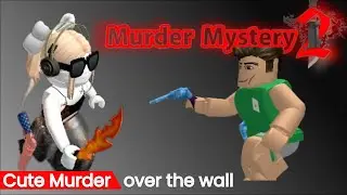 MM2   Cute Murder  Murder over the wall