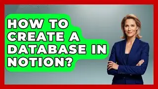 How To Create A Database In Notion? - The Time Management Pro