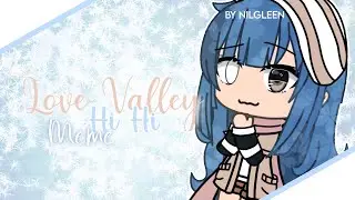 Love Valley Hi Hi || Gacha Life Meme