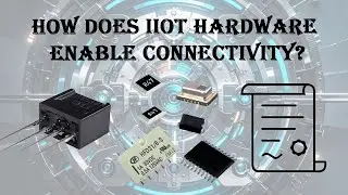 How Does IIoT Hardware Enable Connectivity？