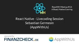 ReactHH #13: React Native - Livecoding Session by Sebastian Germesin from AppWithUs
