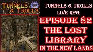 Tunnels & Trolls live rpg war in new lands 82 the lost library