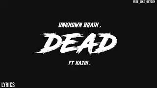 Unknown Brain - DEAD (ft. KAZHI) [FLO Release]