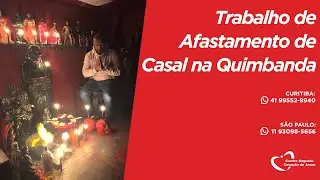 Trabalho de Afastamento de Casal na Quimbanda