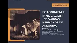[ Conversatorio ] "Los Hnos. Vargas de Arequipa " - Andrés Garay Albújar