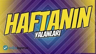 Haftanın Yalanları – 26.03.2023
