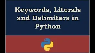 Keywords, Literals and Delimiters in Python