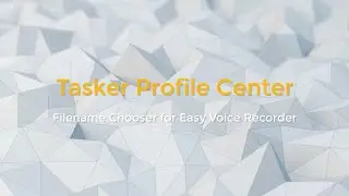 [TASKER] [PROJECT] Filename Chooser for Easy Voice Recorder - Preview