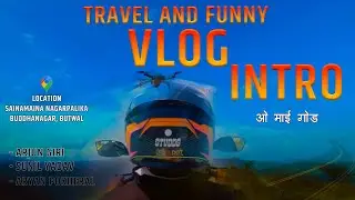 Travel And Funny Vlog Intro  (ओ मै गॊड ) 😂😂