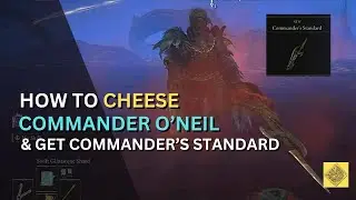 How to CHEESE Commander O'Neil & Get Commander Standard EASILY - Elden Ring