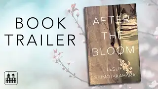AFTER THE BLOOM by Leslie Shimotakahara | Book Trailer