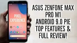 Asus Zenfone Max Pro M1 Android 9.0 Pie Features & Full Review! | Pixel Experience Installation