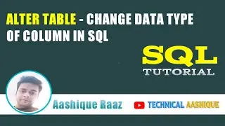 ALTER TABLE - Change Data Type of Column in SQL||Technical Aashique