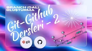 Git - Github Dersleri 2 : Branch (Dal) Oluşturma