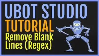 UBot Studio Tutorial: Remove Blank Lines From Text Using Regex (Function)