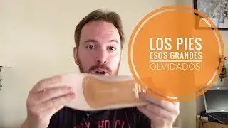Los pies, esos grandes olvidados.