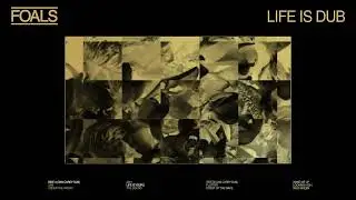 FOALS - Life Is Yours (Dan Carey Dub) - Official Audio