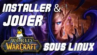 Comment Installer World Of Warcraft sous Linux (Guide facile !)