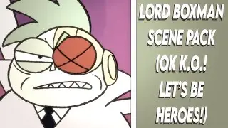 Lord Boxman Scene Pack || OK K.O.! Let’s be Heroes!