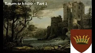 CK3 - AGOT - Return to Mudd - Part 2