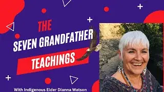 How Do You Do Life? The Wisdom of the Seven Grandfather Teachings