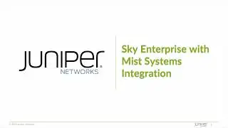Juniper Sky Enterprise with Mist Systems Integration