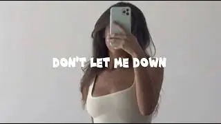 Don’t let me down (speed up)