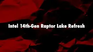 Intel 14th-Gen Raptor Lake Refresh
