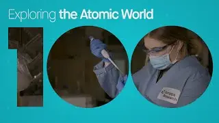 Exploring the Atomic World: A Century of Science Changing Life