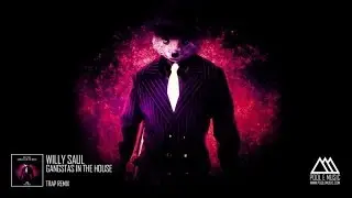 Willy Saul - Gangstas In The House (Trap Remix)