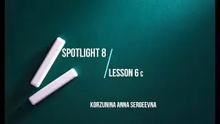 Spotlight 8. Module 6c.