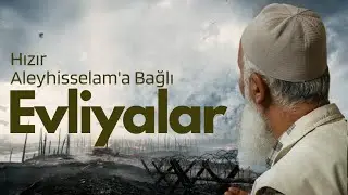 Hızır Aleyhisselam'a Bağlı Evliyalar - Ahmet Tomor Hocaefendi Anlatıyor
