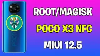 ROOT POCO X3 NFC MIUI 12.5 MAGISK