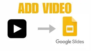 How to Add Video to Google Slides Presentation (2024 Guide)